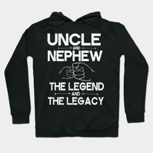 Uncle And Nephew The Legend And The Legacy Hand To Hand Happy Father Parent July 4th Christmas Day Hoodie